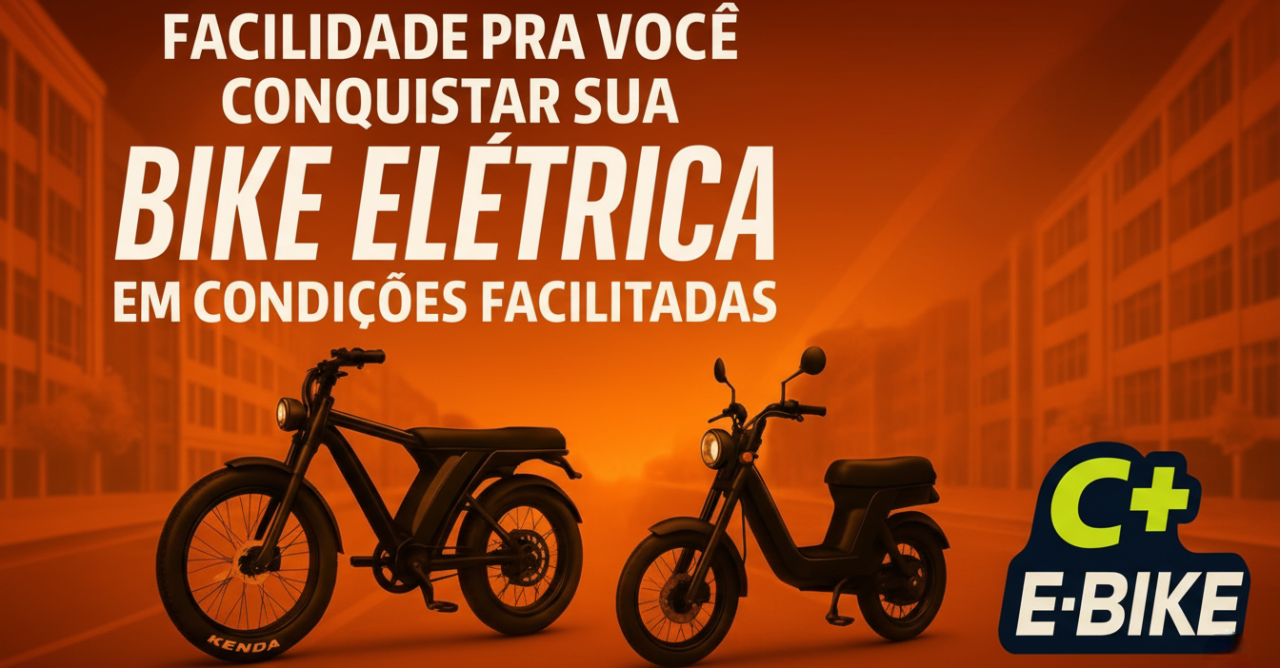 C+ E-BIKE - Facilidade pra você conquistar sua bike elétrica em condições facilitadas